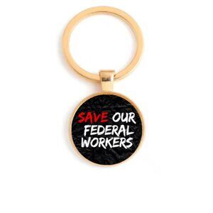 SAVE OUR FEDERAL WORKERS CUSTOM KEY RING